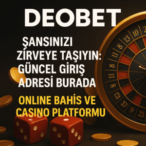Deobet güncel giriş adresi burada sizlerle!